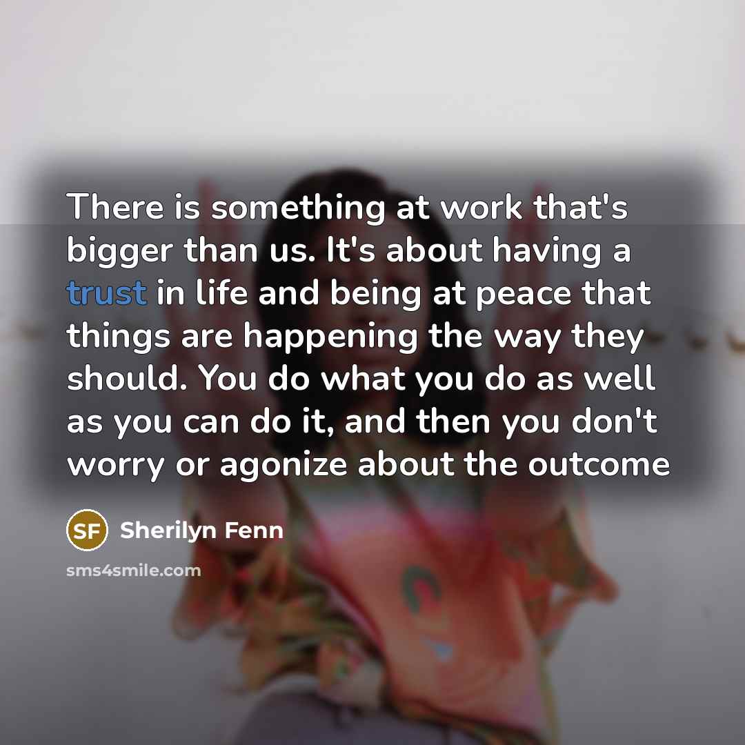 “There is something at work that's bigger than us. It's…” quote by Sherilyn Fenn