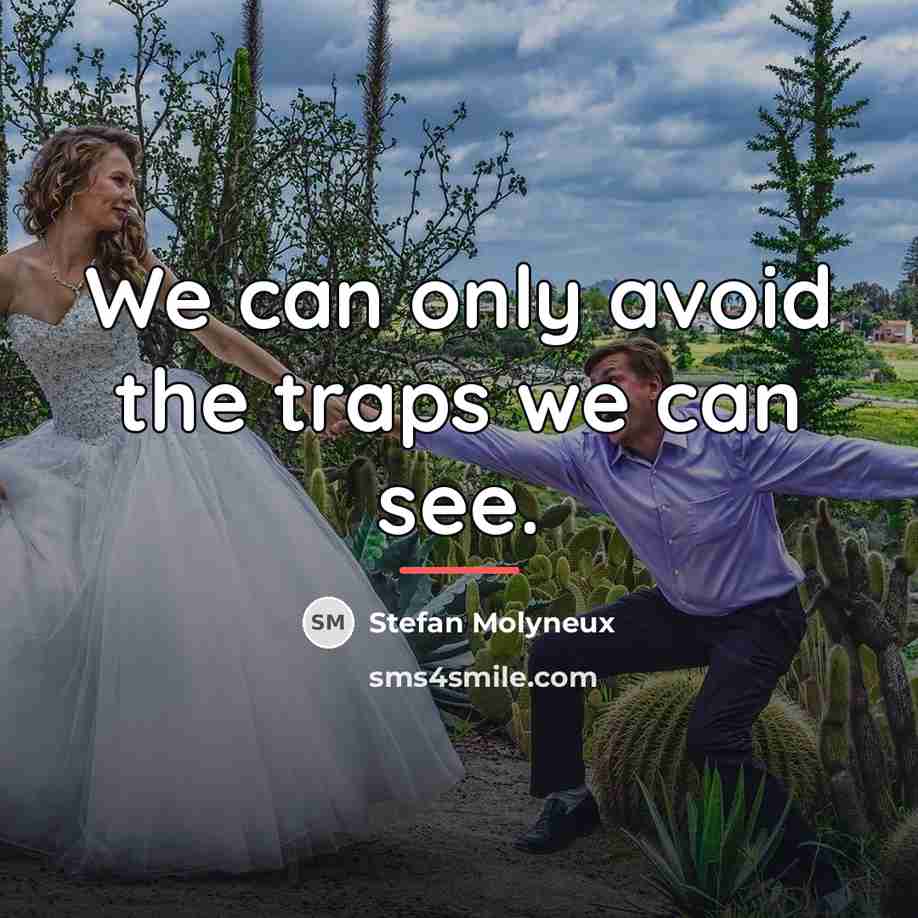 “We can only avoid the traps we can see.…” quote by Stefan Molyneux