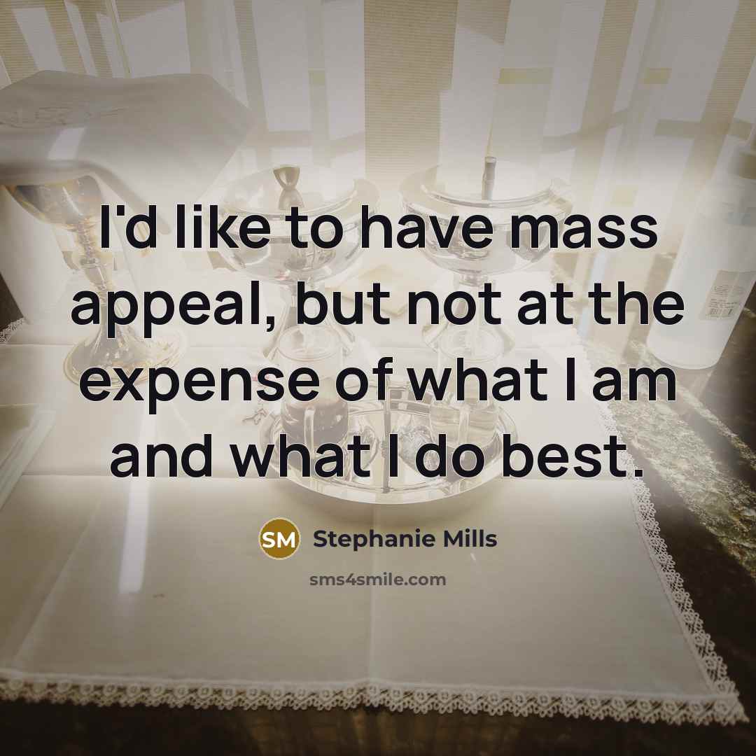 “I'd like to have mass appeal, but not at the…” quote by Stephanie Mills