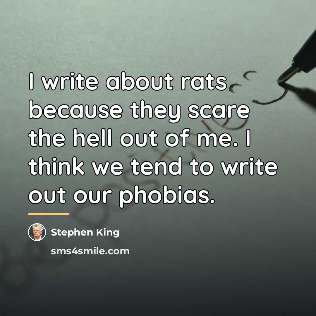 “I write about rats because they scare the hell out…” quote by Stephen King