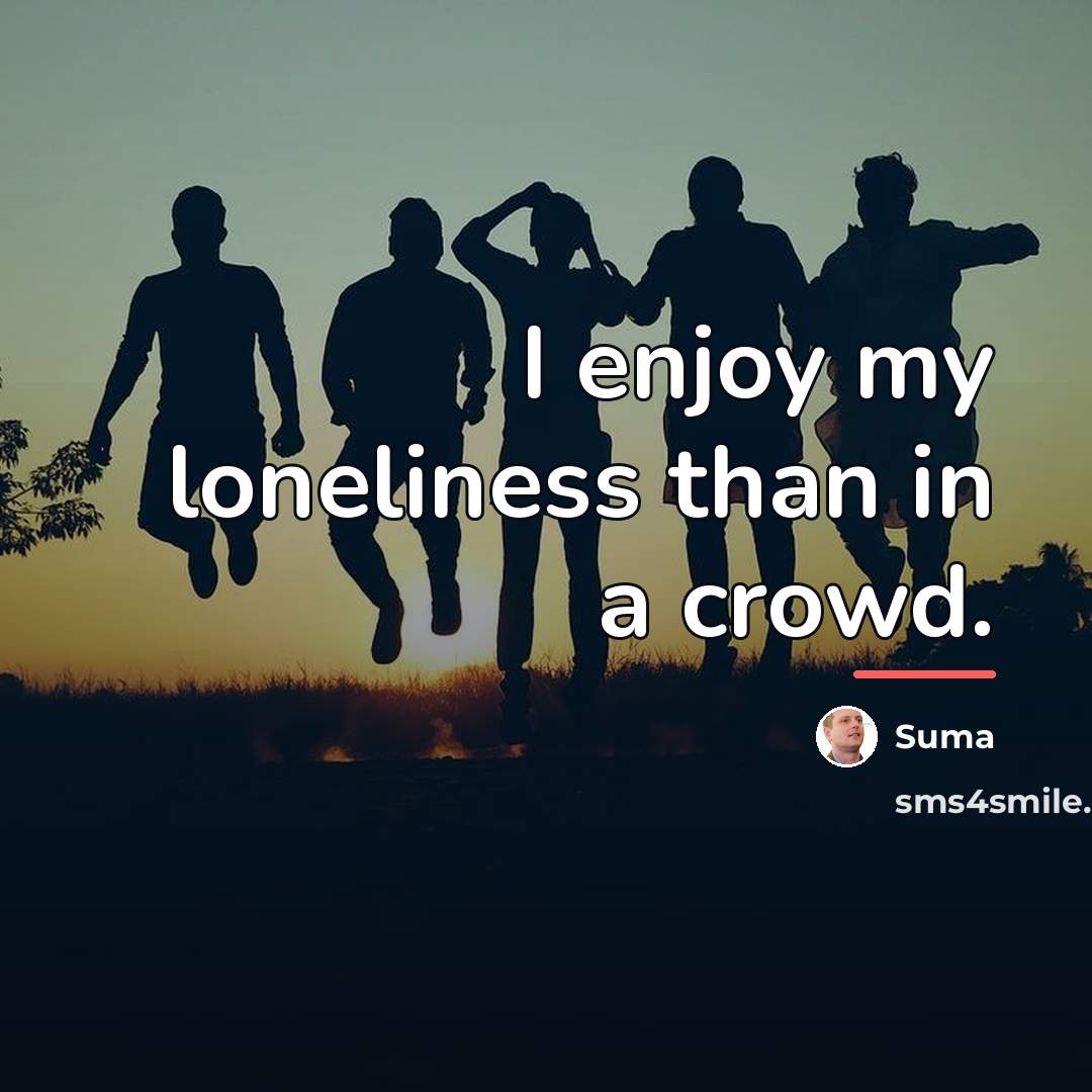 “I enjoy my loneliness than in a crowd.…” quote by Suma