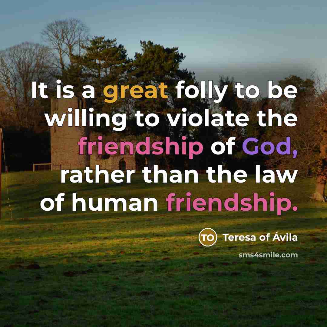 “It is a great folly to be willing to violate…” quote by Teresa of Avila