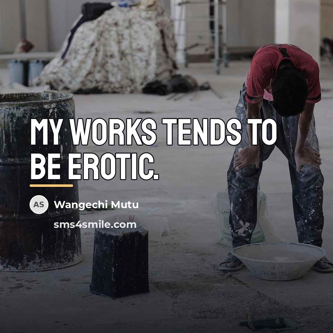 “My works tends to be erotic.…” quote by Wangechi Mutu