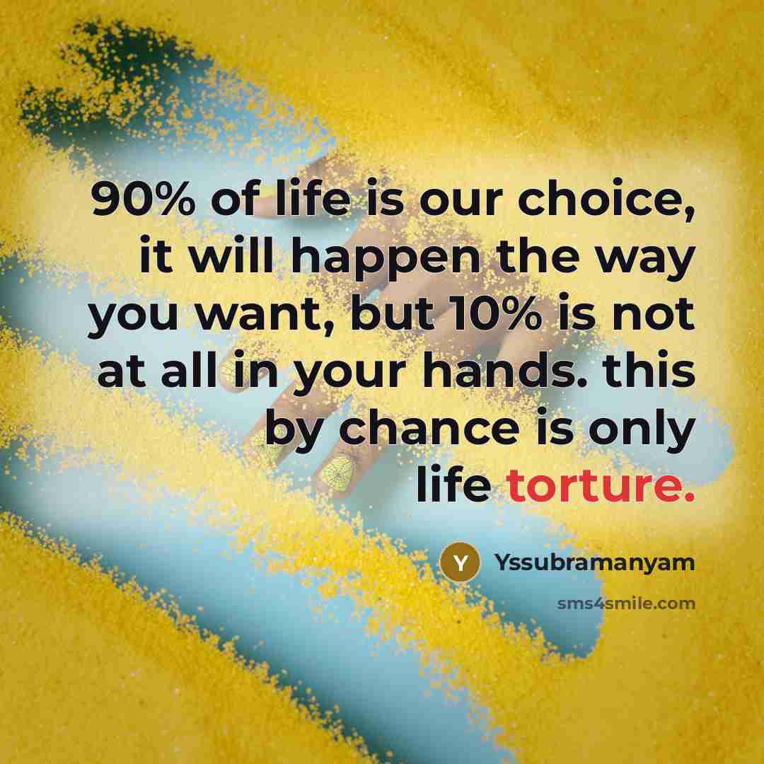 “90% of life is our choice, it will happen the…” quote by Yssubramanyam