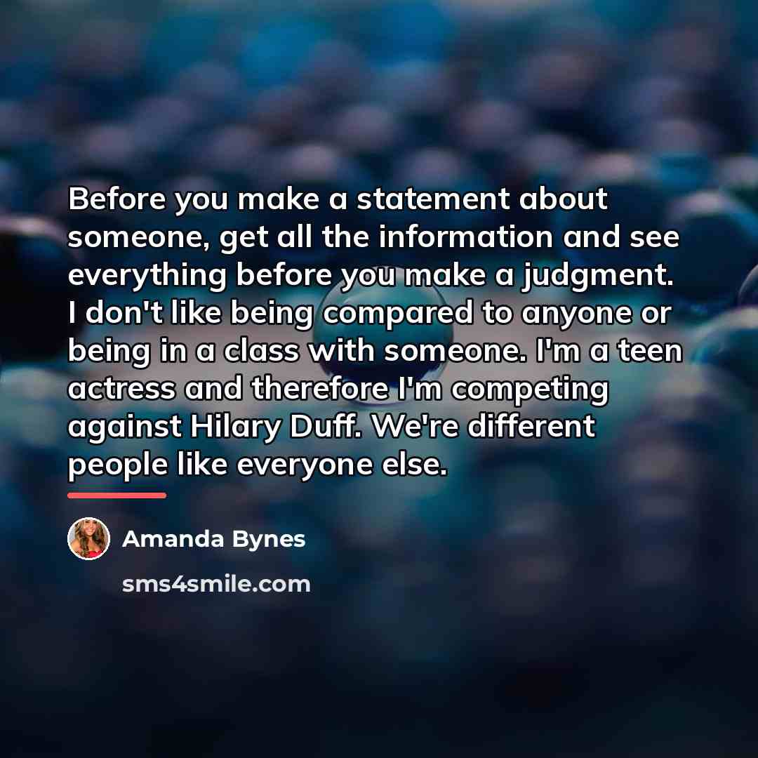 “Before you make a statement about someone, get all the…” quote by Amanda Bynes