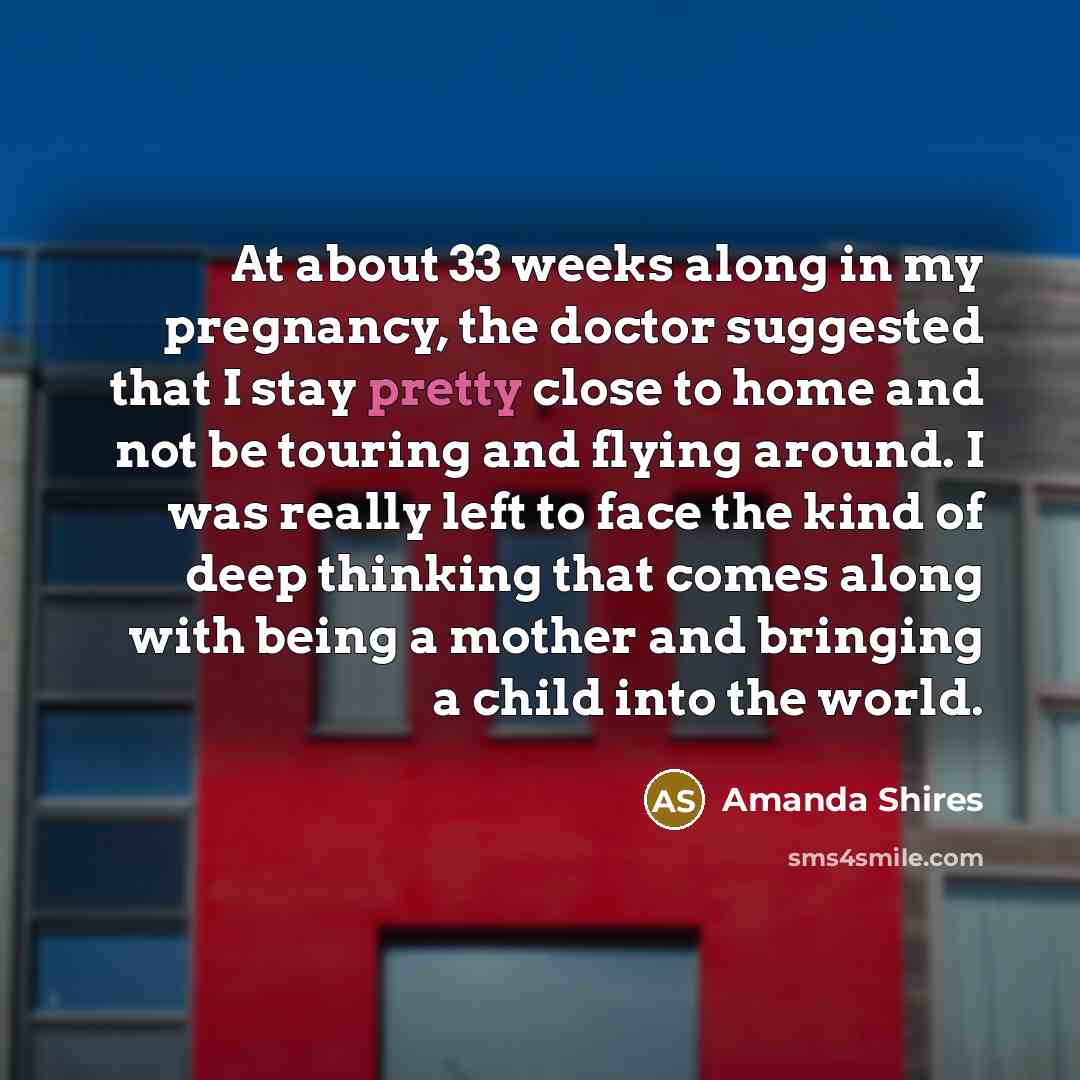 “At about 33 weeks along in my pregnancy, the doctor…” quote by Amanda Shires