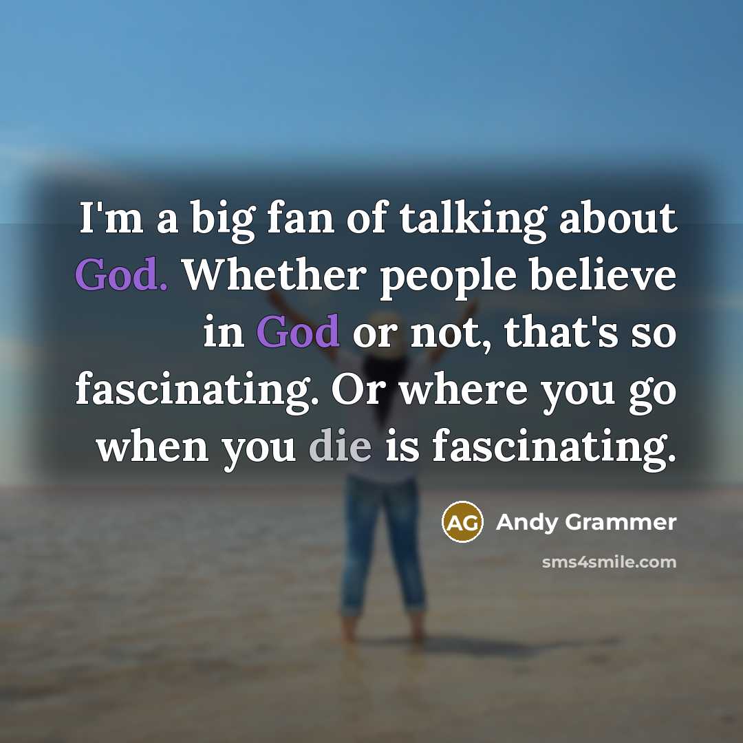 “I'm a big fan of talking about God. Whether people…” quote by Andy Grammer