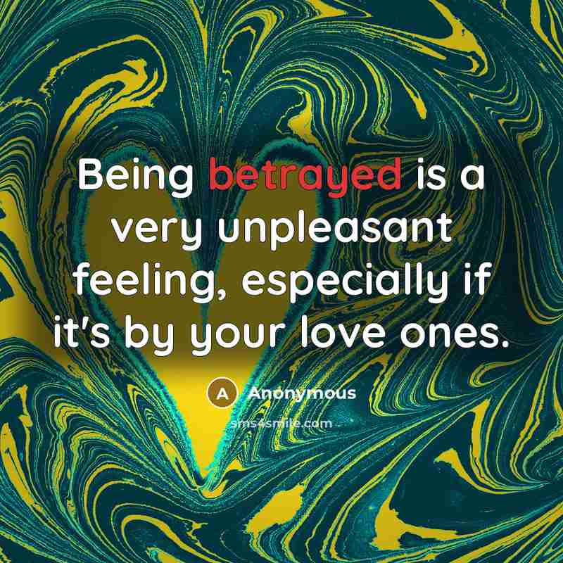 “Being betrayed is a very unpleasant feeling, especially if it's…” quote by Anonymous