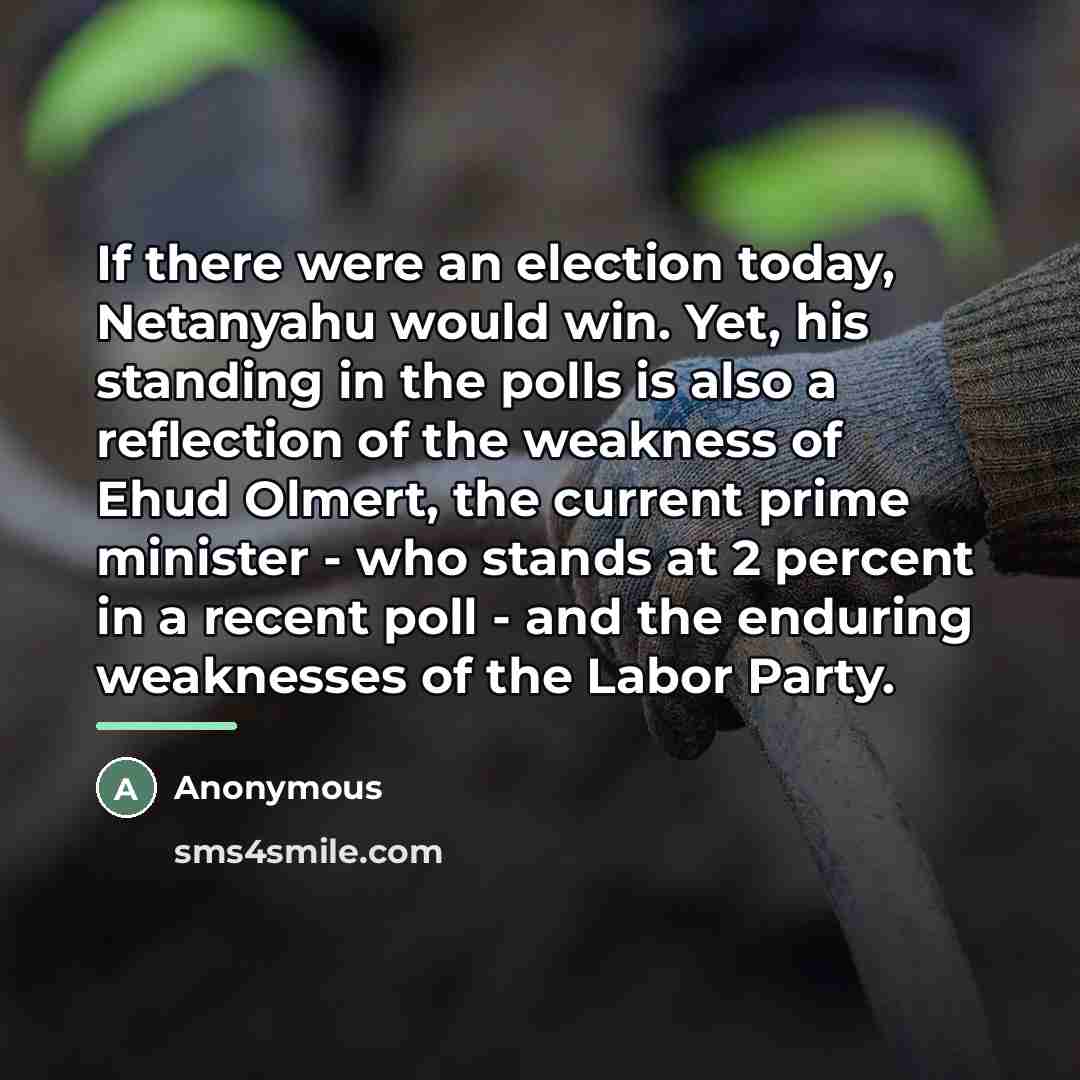 “If there were an election today, Netanyahu would win. Yet,…” quote by Anonymous