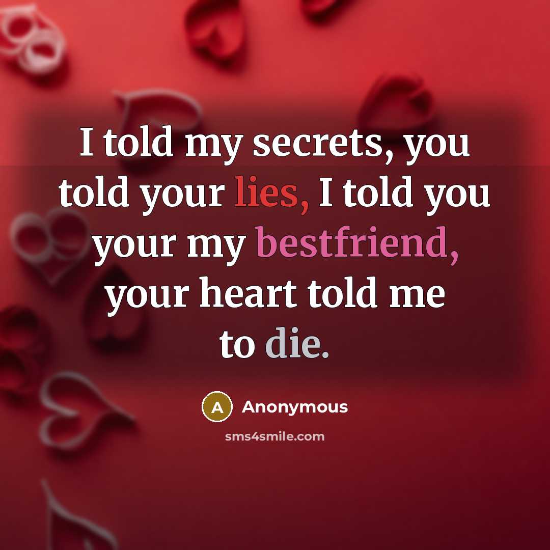 “I told my secrets, you told your lies, I told…” quote by Anonymous
