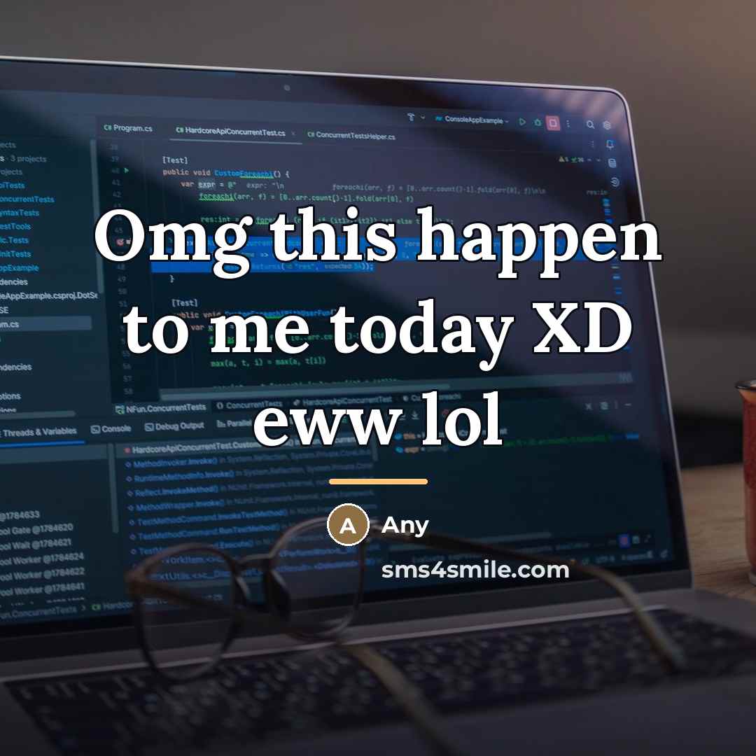 “Omg this happen to me today XD eww lol…” quote by Any