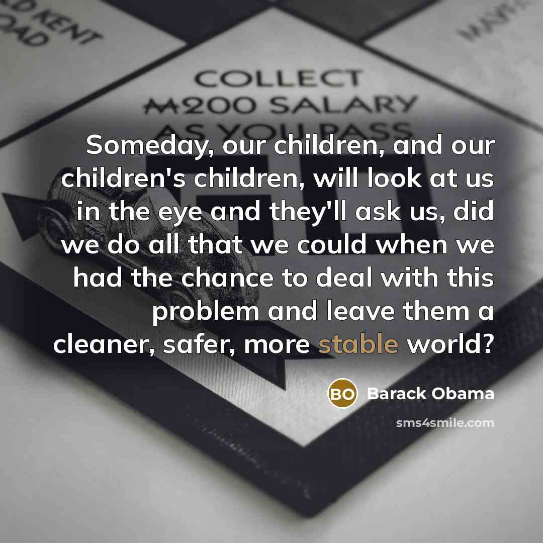 “Someday, our children, and our children's children, will look at…” quote by Barack Obama