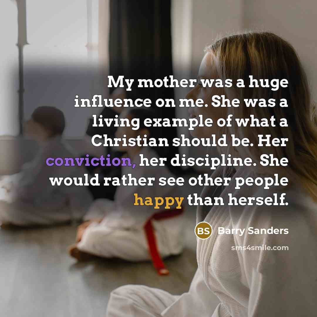 “My mother was a huge influence on me. She was…” quote by Barry Sanders