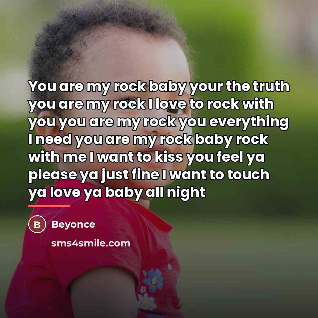 “You are my rock baby your the truth you are…” quote by Beyonce