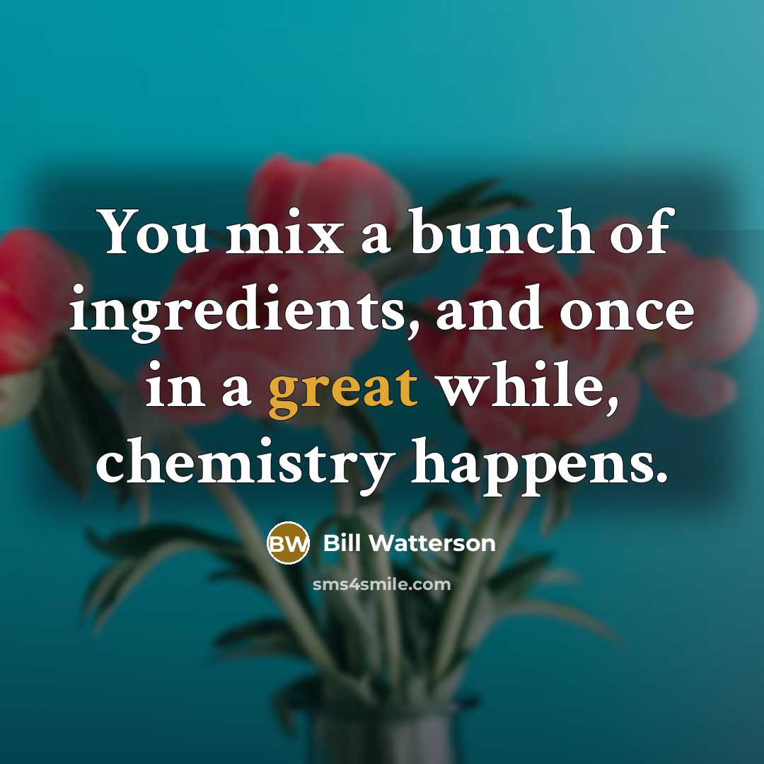 “You mix a bunch of ingredients, and once in a…” quote by Bill Watterson