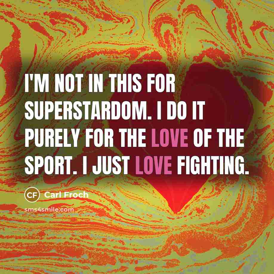 “I'm not in this for superstardom. I do it purely…” quote by Carl Froch
