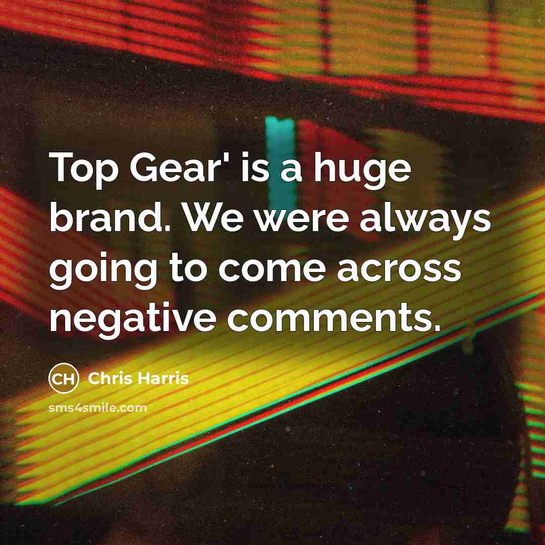 “Top Gear' is a huge brand. We were always going…” quote by Chris Harris