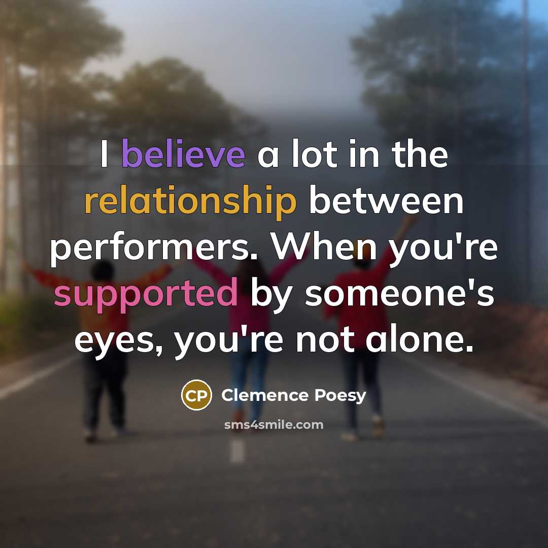 “I believe a lot in the relationship between performers. When…” quote by Clemence Poesy
