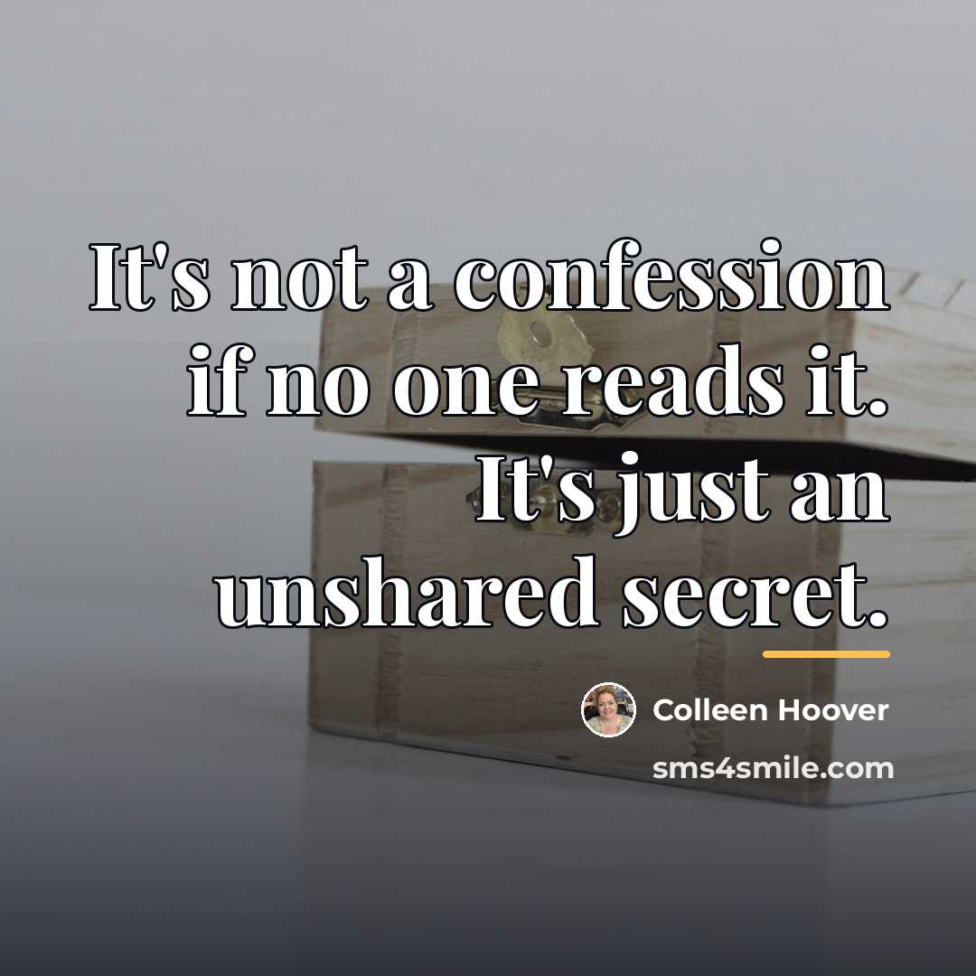 “It's not a confession if no one reads it. It's…” quote by Colleen Hoover