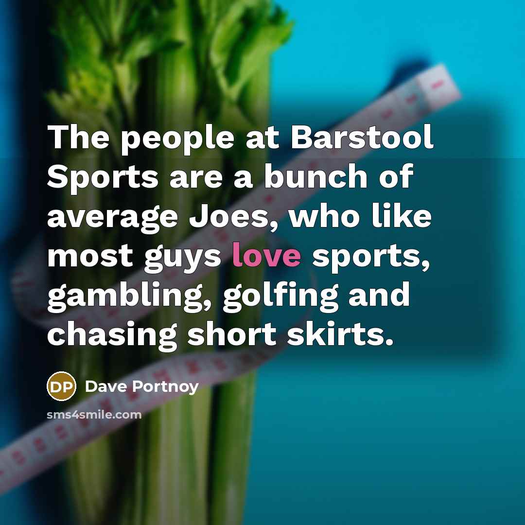 “The people at Barstool Sports are a bunch of average…” quote by Dave Portnoy