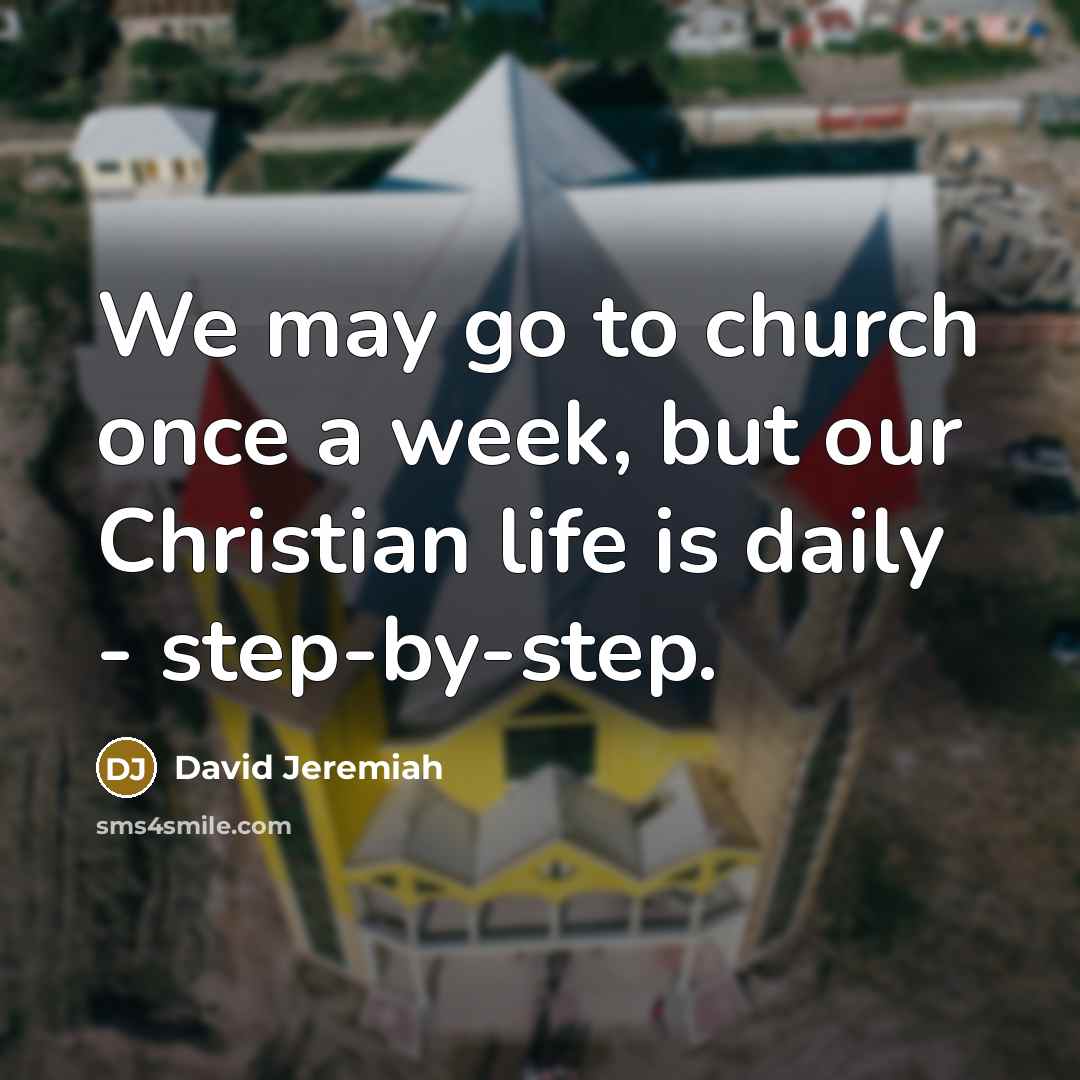 “We may go to church once a week, but our…” quote by David Jeremiah