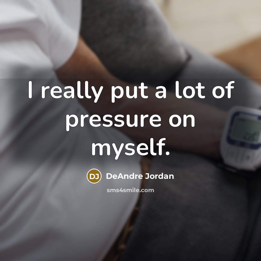 “I really put a lot of pressure on myself.…” quote by DeAndre Jordan