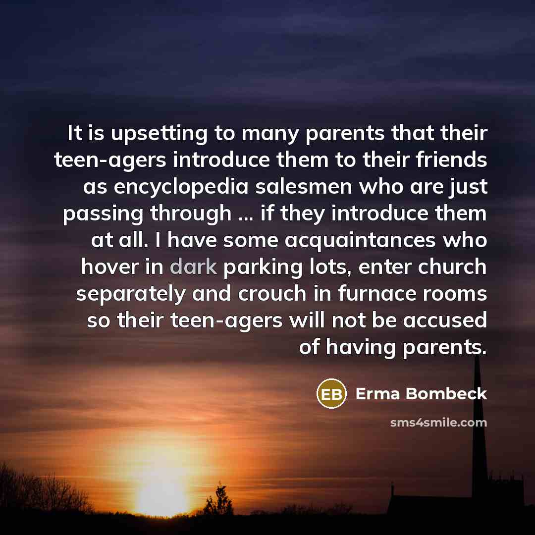 “It is upsetting to many parents that their teen-agers introduce…” quote by Erma Bombeck