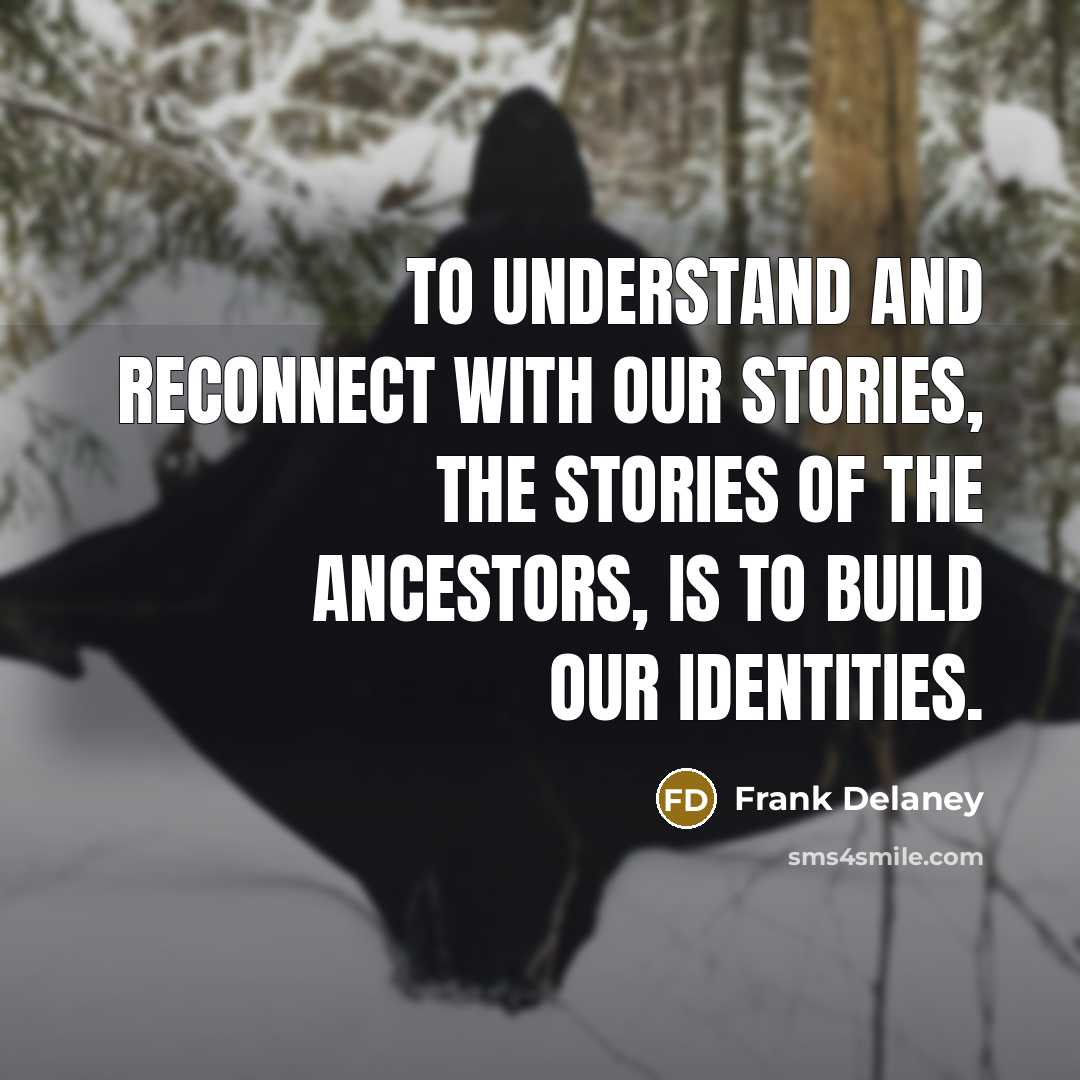 “To understand and reconnect with our stories, the stories of…” quote by Frank Delaney