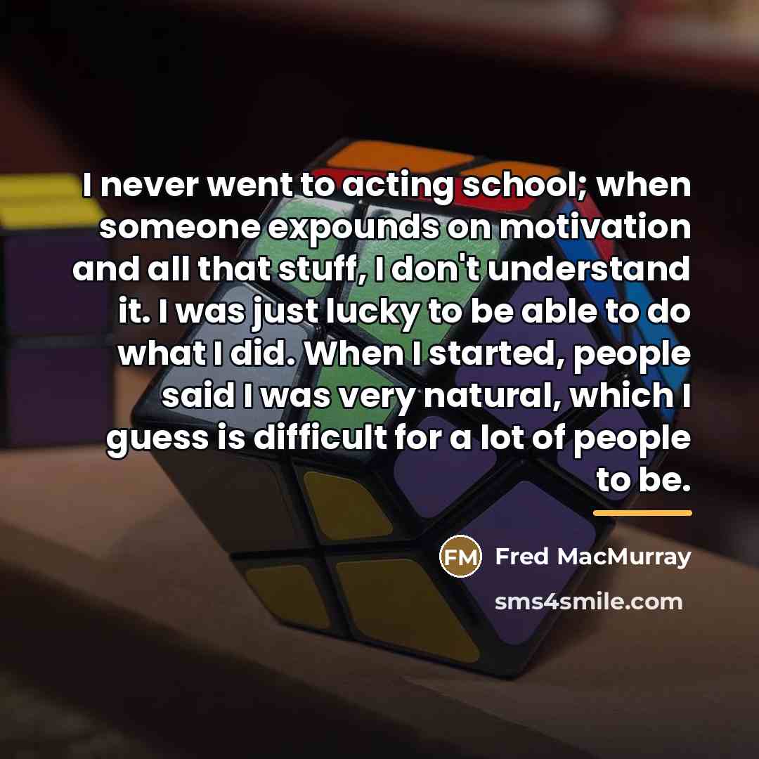 “I never went to acting school; when someone expounds on…” quote by Fred MacMurray