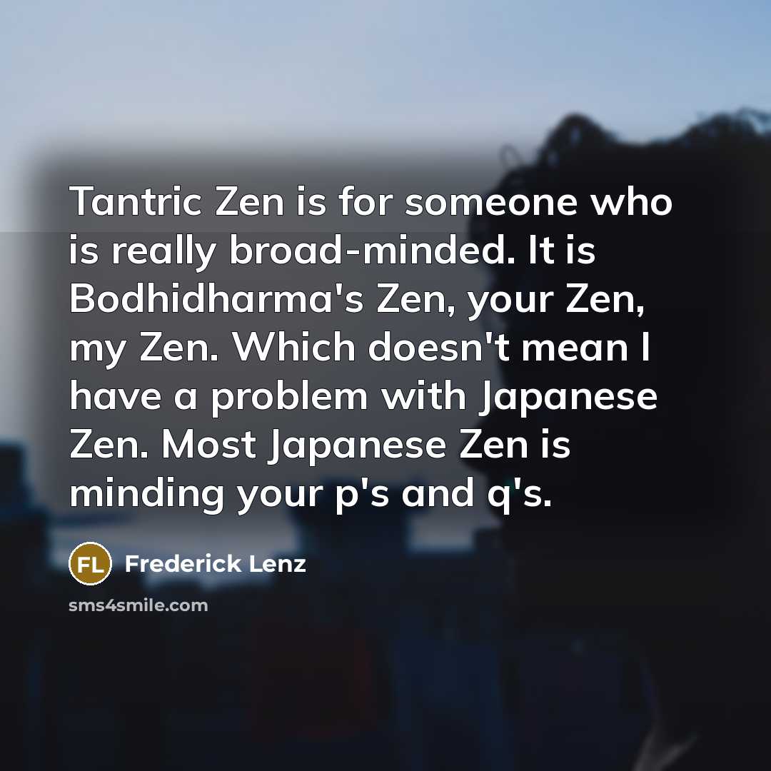 “Tantric Zen is for someone who is really broad-minded. It…” quote by Frederick Lenz