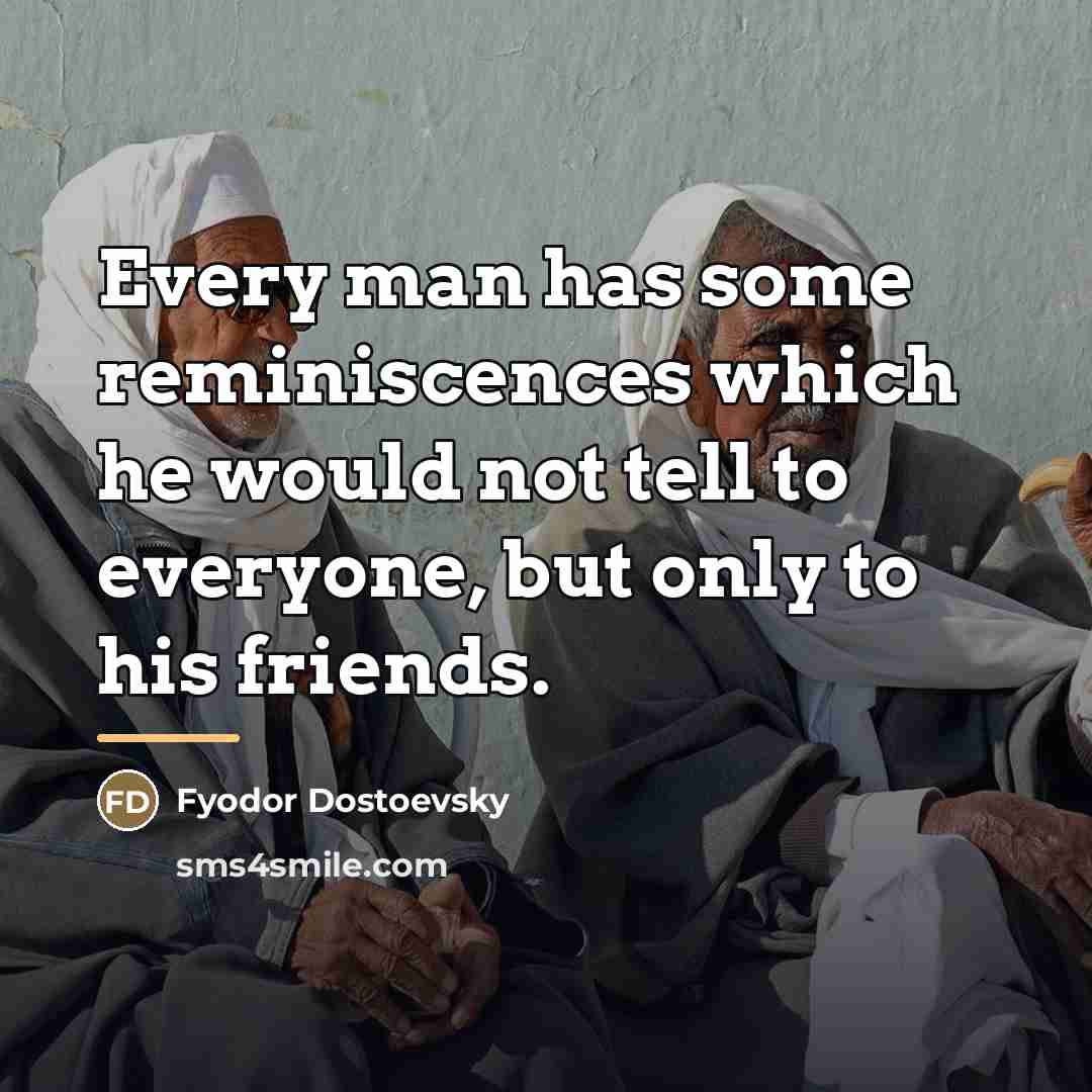 “Every man has some reminiscences which he would not tell…” quote by Fyodor Dostoevsky