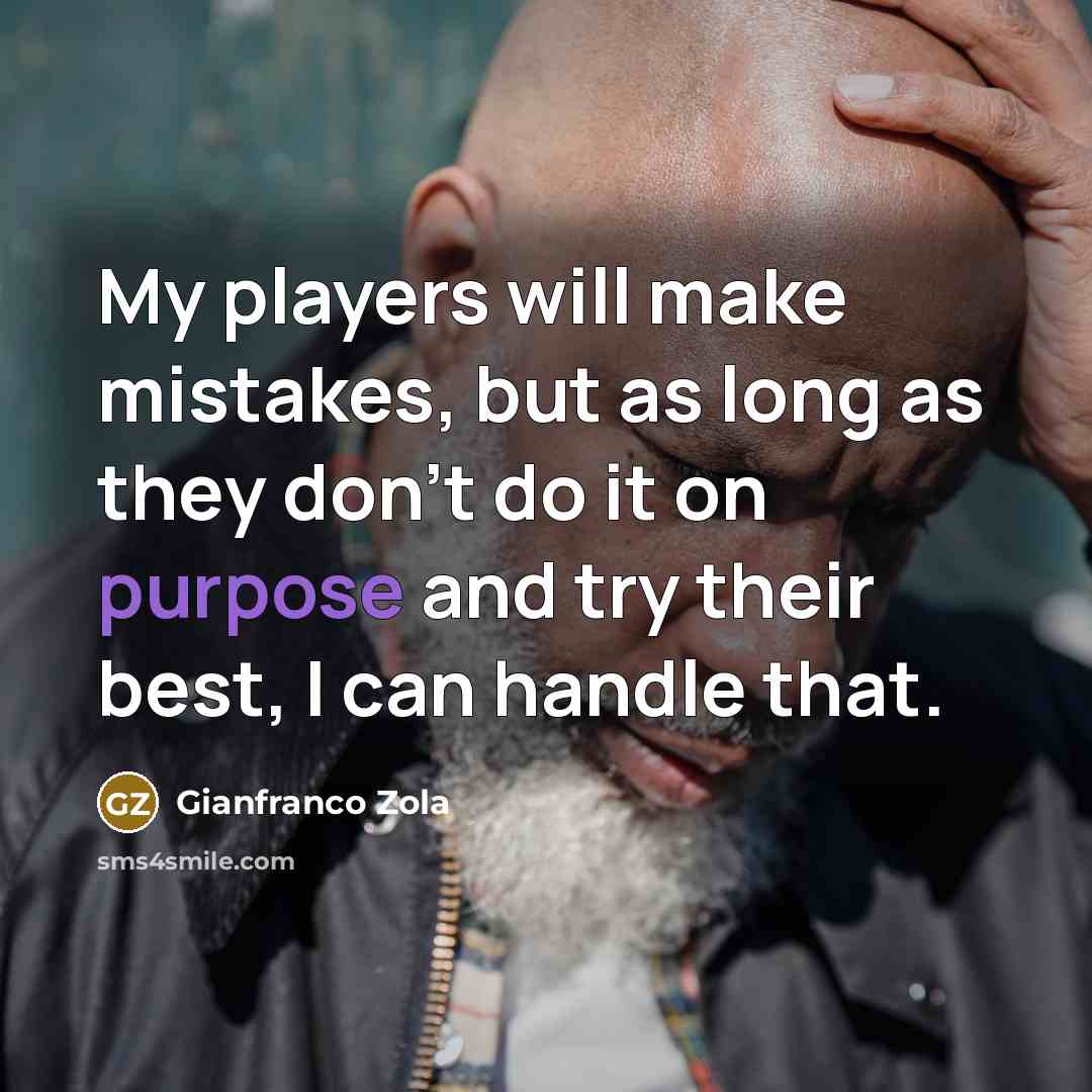 “My players will make mistakes, but as long as they…” quote by Gianfranco Zola