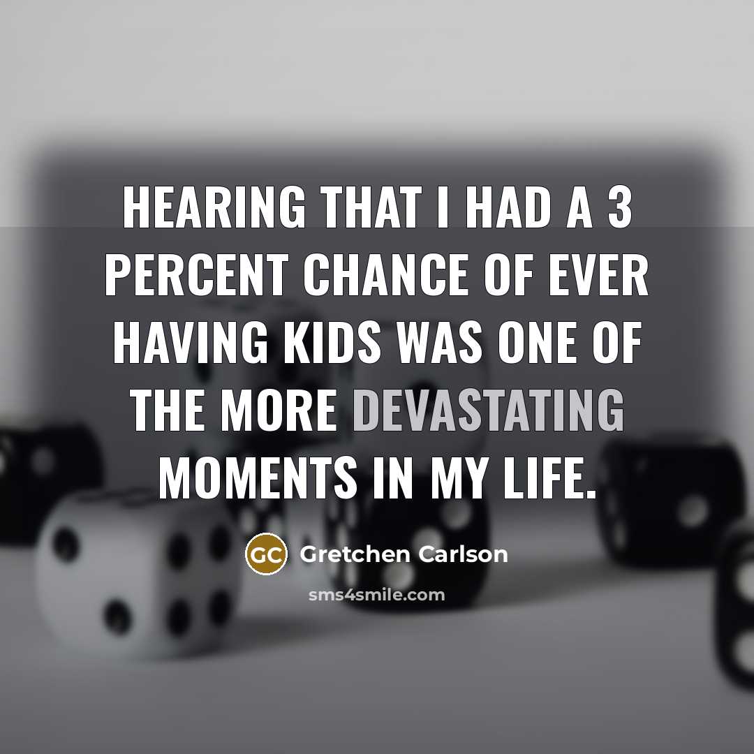 “Hearing that I had a 3 percent chance of ever…” quote by Gretchen Carlson