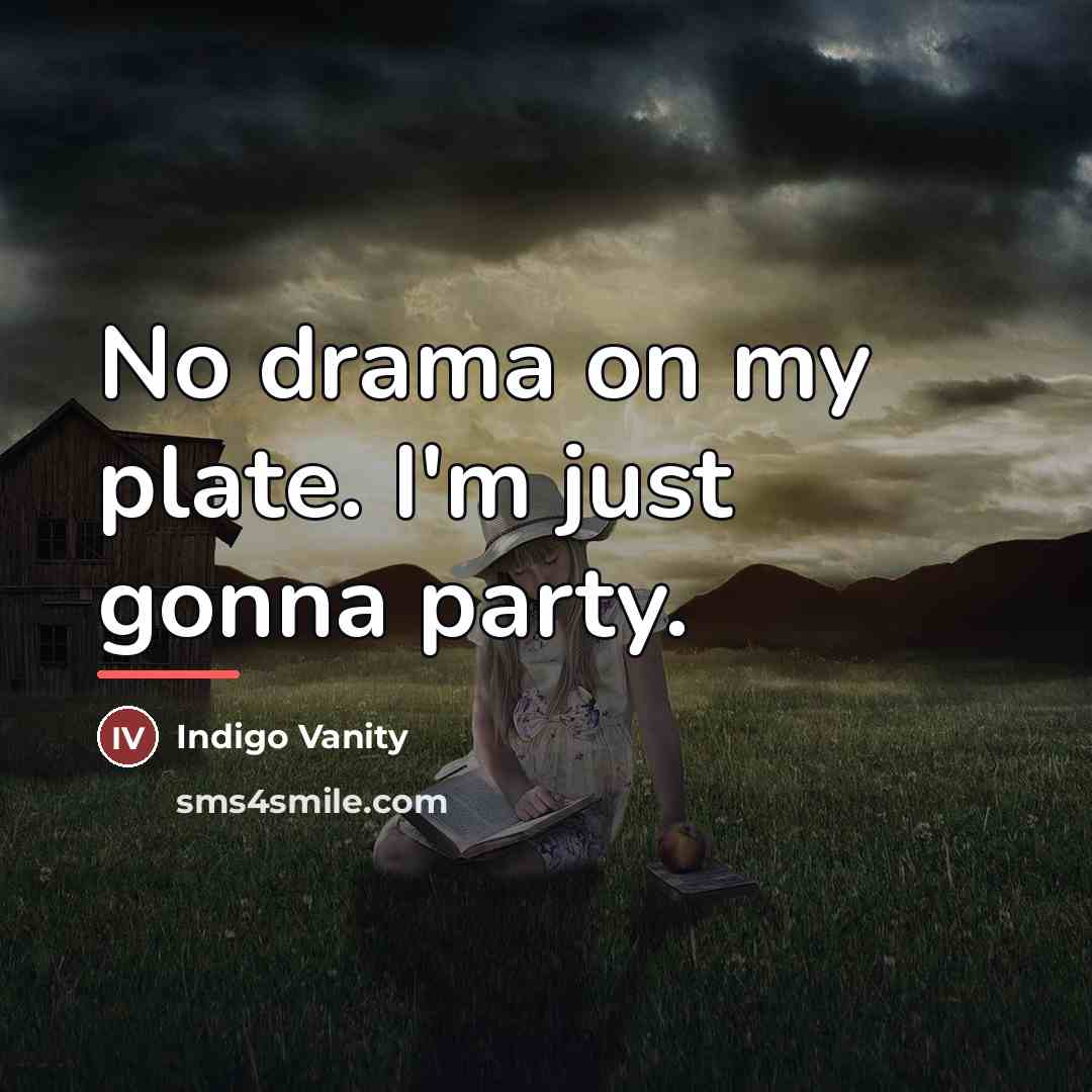 “No drama on my plate. I'm just gonna party.…” quote by Indigo Vanity