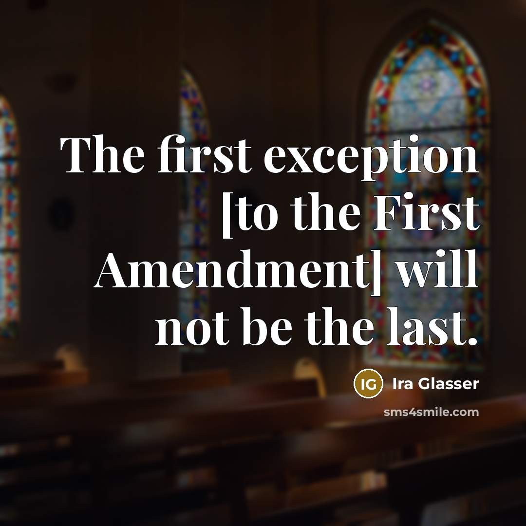 “The first exception [to the First Amendment] will not be…” quote by Ira Glasser