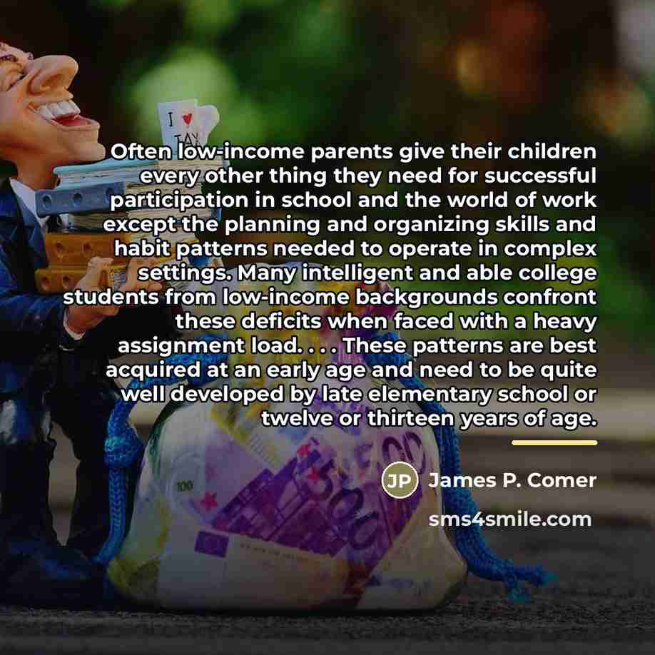 “Often low-income parents give their children every other thing they…” quote by James P. Comer