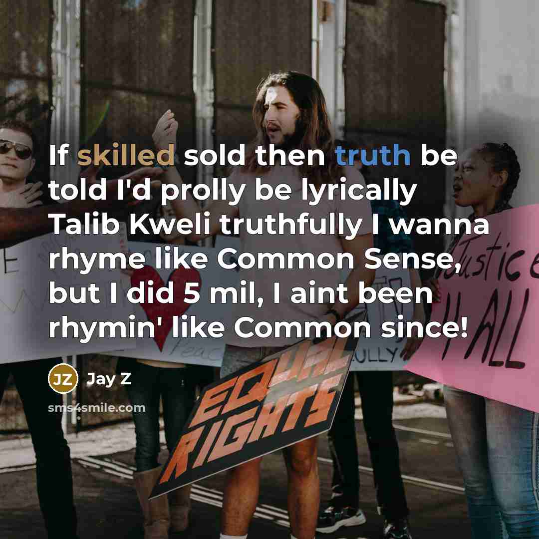 “If skilled sold then truth be told I'd prolly be…” quote by Jay Z