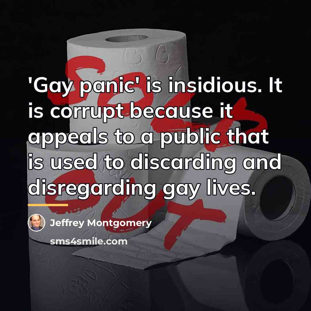 “'Gay panic' is insidious. It is corrupt because it appeals…” quote by Jeffrey Montgomery
