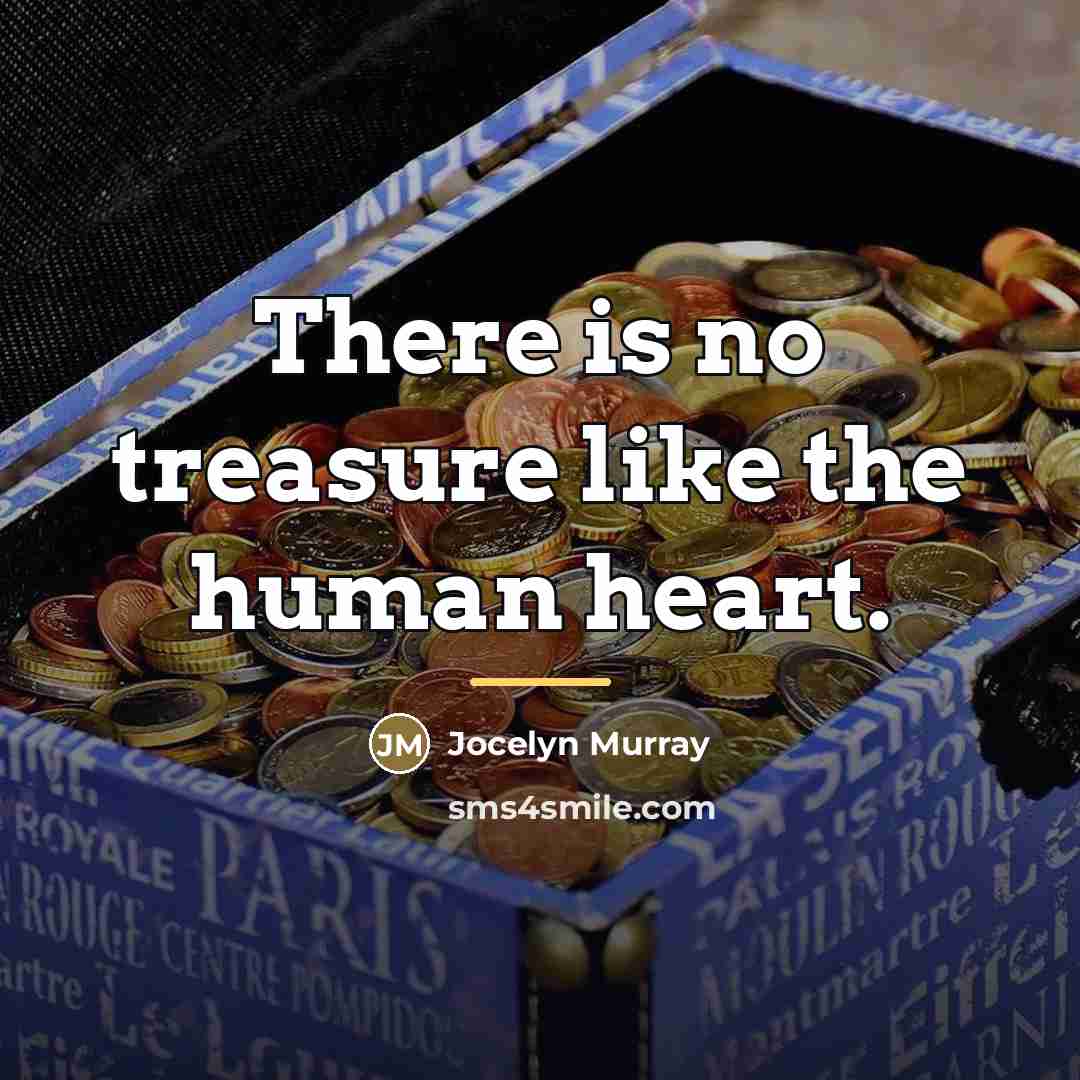 “There is no treasure like the human heart.…” quote by Jocelyn Murray