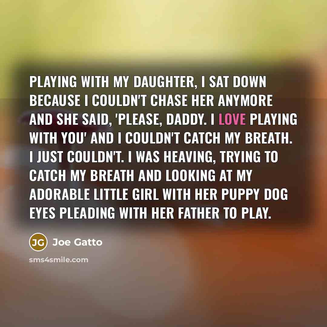 “Playing with my daughter, I sat down because I couldn't…” quote by Joe Gatto