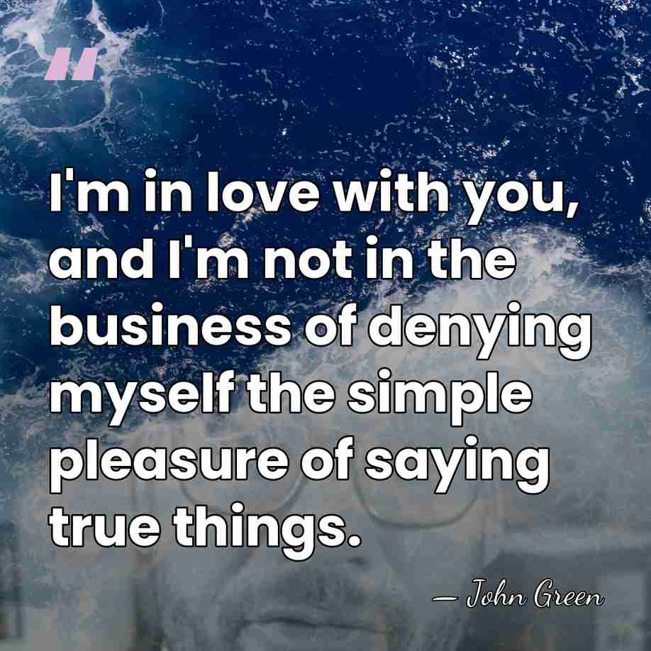 I'm in love with you, and I'm not in the business of&hellip; - John Green