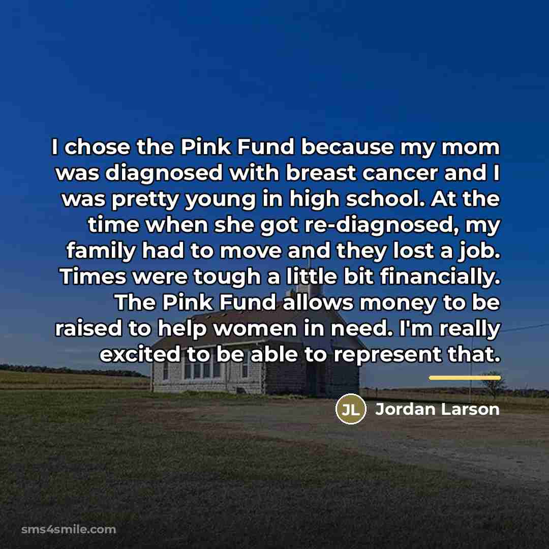 “I chose the Pink Fund because my mom was diagnosed…” quote by Jordan Larson