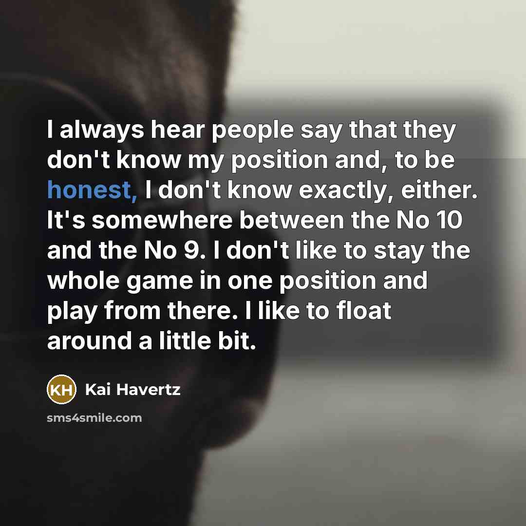 “I always hear people say that they don't know my…” quote by Kai Havertz