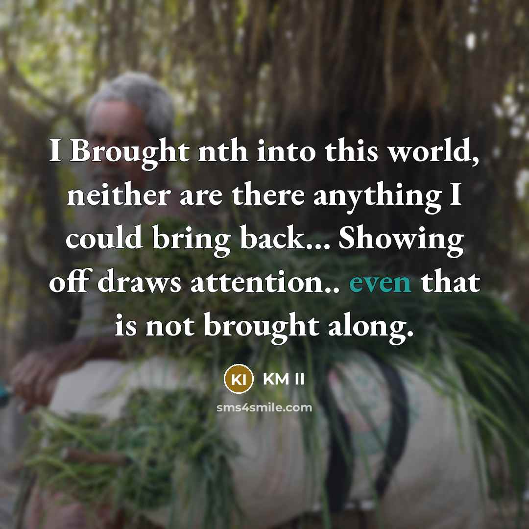 “I Brought nth into this world, neither are there anything…” quote by KM II