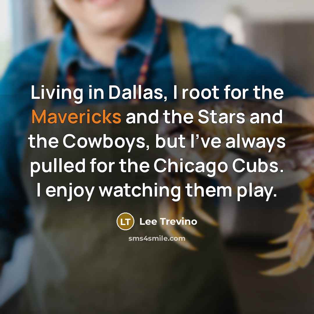 “Living in Dallas, I root for the Mavericks and the…” quote by Lee Trevino