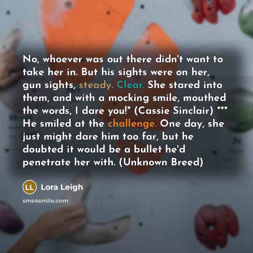 “No, whoever was out there didn't want to take her…” quote by Lora Leigh