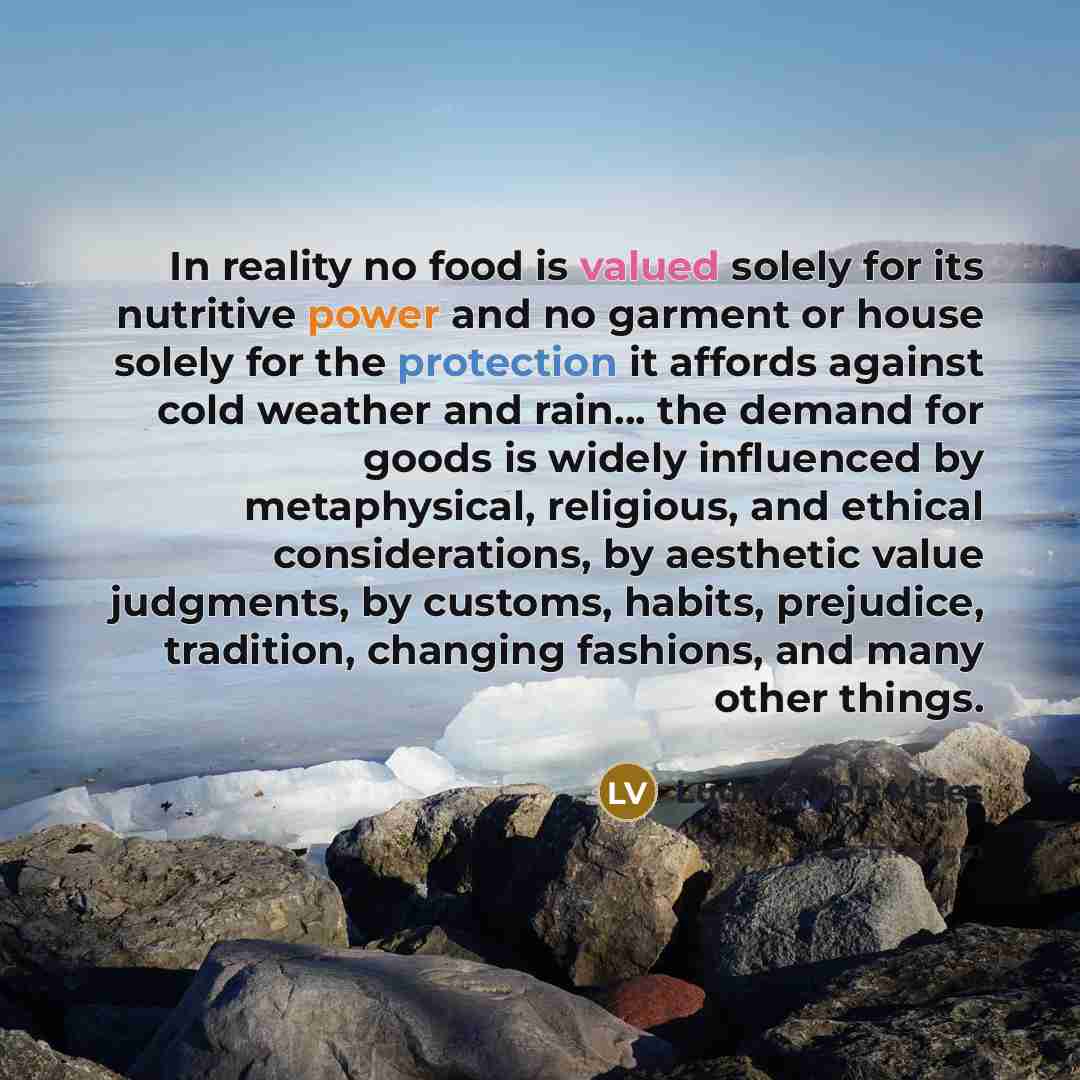 “In reality no food is valued solely for its nutritive…” quote by Ludwig von Mises