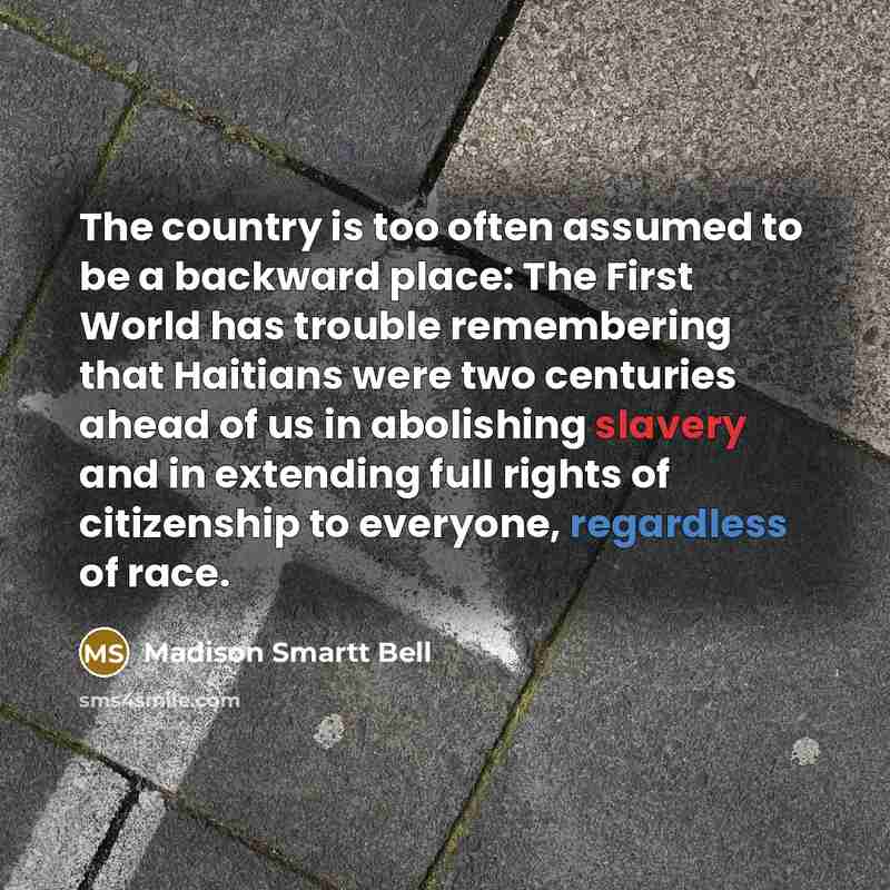 “The country is too often assumed to be a backward…” quote by Madison Smartt Bell