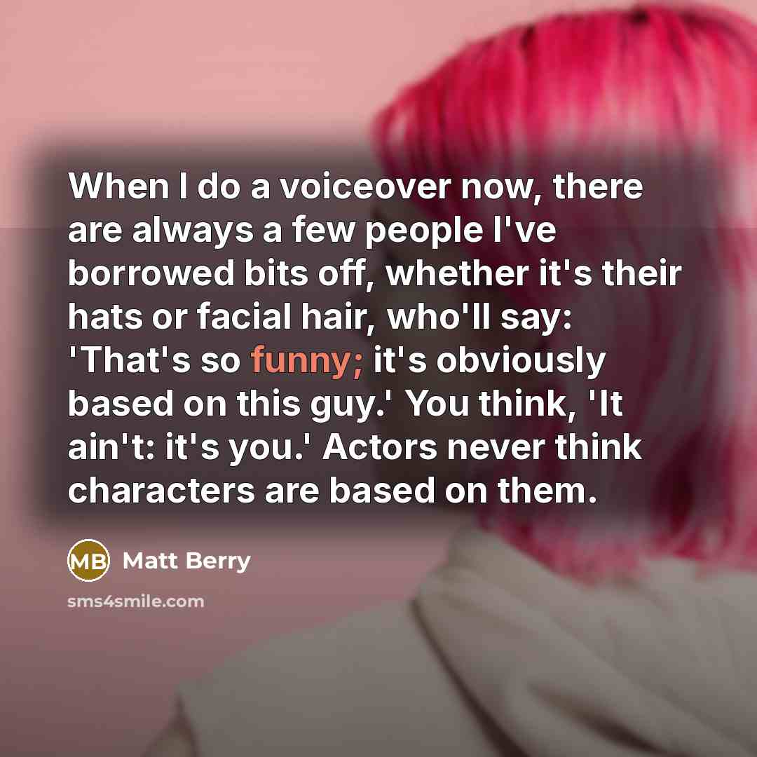 “When I do a voiceover now, there are always a…” quote by Matt Berry