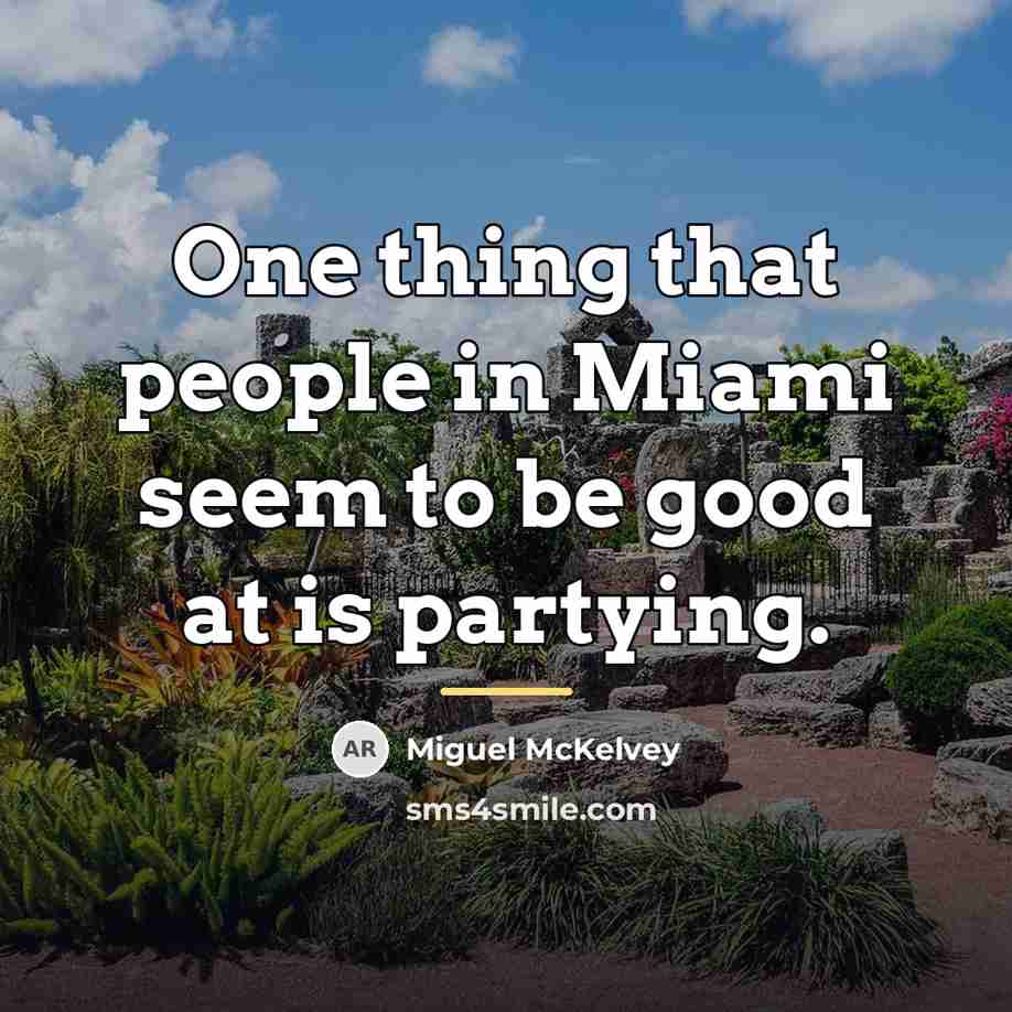 “One thing that people in Miami seem to be good…” quote by Miguel McKelvey